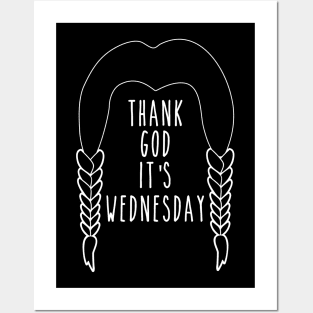 Thank god it's Wednesday Posters and Art